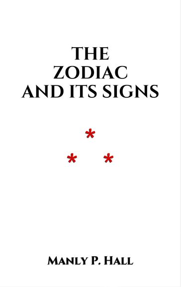 The Zodiac and Its Signs - Manly P. Hall