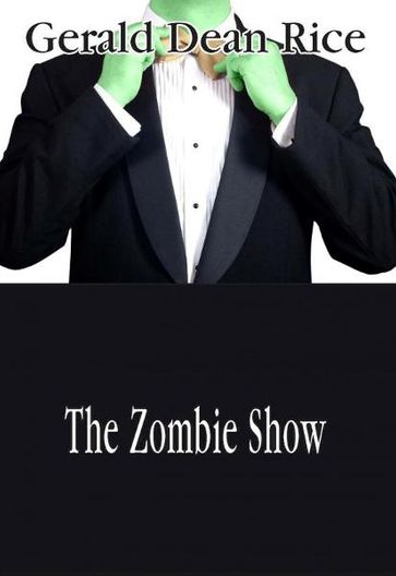 The Zombie Show - Gerald Dean Rice