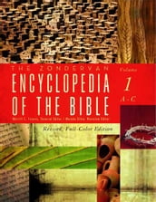 The Zondervan Encyclopedia of the Bible, Volume 1