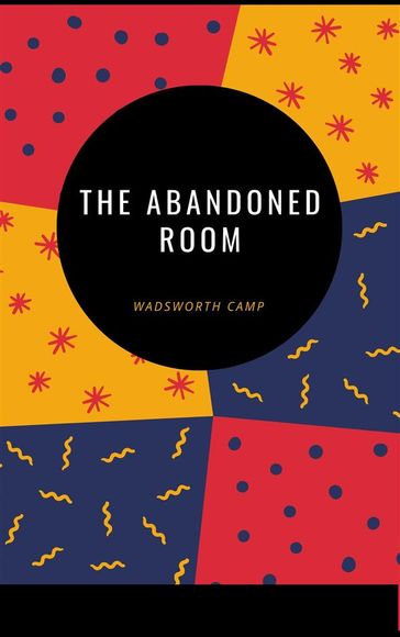 The abandoned room - Wadsworth Camp