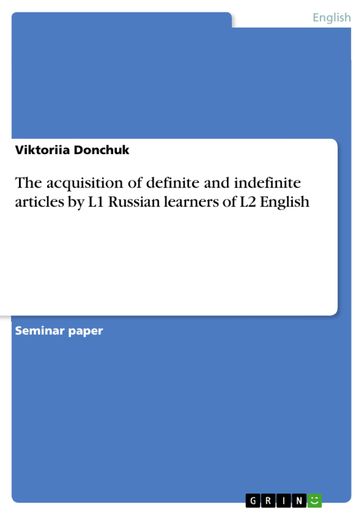 The acquisition of definite and indefinite articles by L1 Russian learners of L2 English - Viktoriia Donchuk