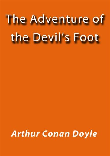 The adventure of the Devil's foot - Arthur Conan Doyle