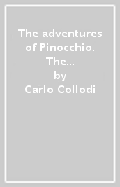The adventures of Pinocchio. The story of a puppet