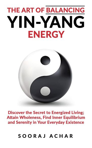 The art of Balancing Yin Yang Energy - Sooraj Achar