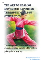The art of healing movement: Exploring therapeutic Wu Shu gymnastics.