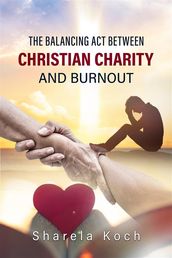 The balancing act between Christian Charity and Burnout