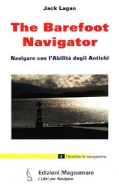 The barefoot navigator. Navigare con l abilità degli antichi