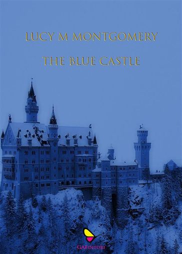 The blue castle - Lucy Maud Montgomery