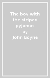 The boy with the striped pyjamas