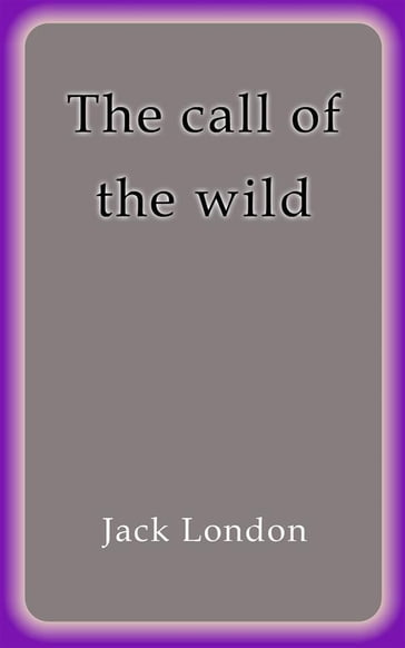 The call of the wild - Jack London