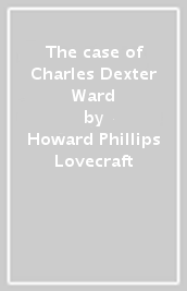 The case of Charles Dexter Ward