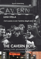 The cavern boys. La storia, il mito, gli aneddoti, le immagini. Col cuore e con l anima degli anni  60