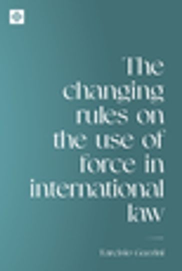 The changing rules on the use of force in international law - Tarcisio Gazzini