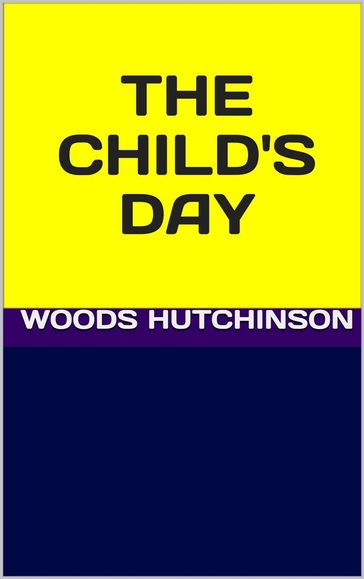 The child's day - Woods Hutchinson