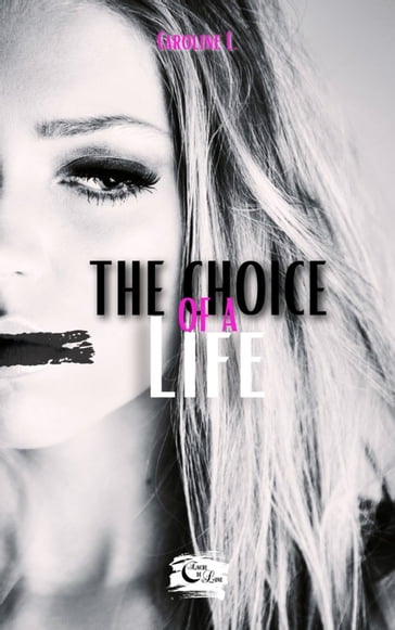 The choice of a life - Caroline l.