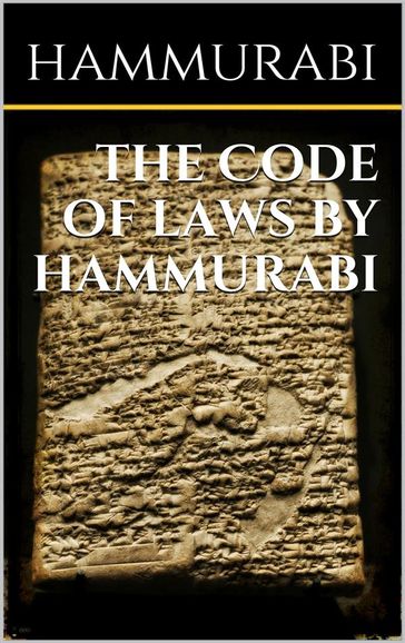 The code of laws by Hammurabi - Hammurabi