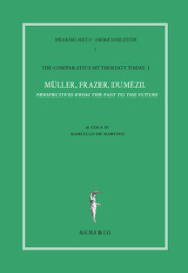 The comparative mythology today. 1: Muller, Frazer, Dumézil. Perspectives from the past to the future. Atti del convegno Academia Belgica (Roma, 12 ottobre 2017)