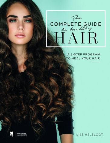 The complete guide to healthy hair. - Lies Helsloot