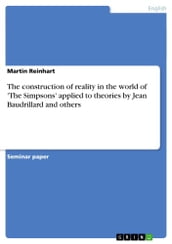 The construction of reality in the world of  The Simpsons  applied to theories by Jean Baudrillard and others