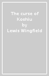 The curse of Koshiu