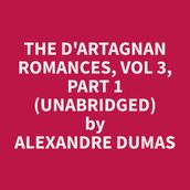 The d Artagnan Romances, Vol 3, Part 1 (Unabridged)