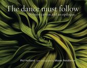 The dance must follow: Sixteen cantos and an epilogue