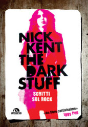 The dark stuff. Scritti sul rock