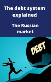 The debt system explained The Russian market