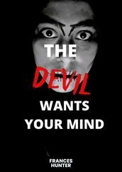 The devil wants your mind