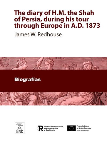 The diary of H.M. the Shah of Persia, during his tour through Europe in A.D. 1873 a verbatim translation, With portrait - James W. Redhouse