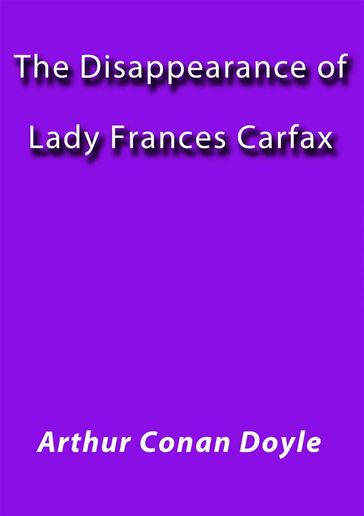 The disappearance of lady Frances Carfax - Arthur Conan Doyle