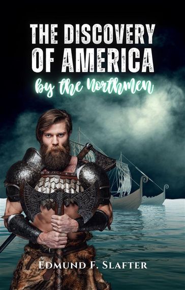 The discovery of America by the Northmen - Edmund F. Slafter