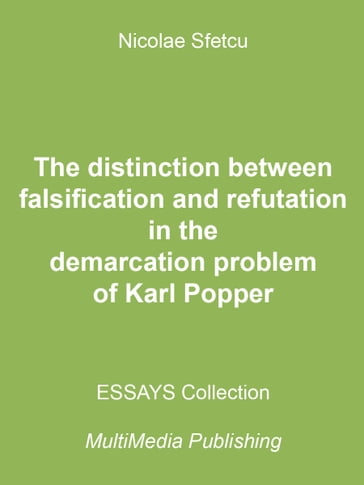 The distinction between falsification and refutation in the demarcation problem of Karl Popper - Nicolae Sfetcu
