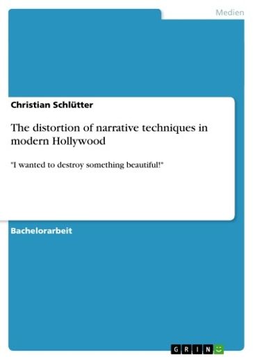 The distortion of narrative techniques in modern Hollywood - Christian Schlutter