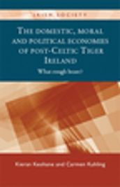 The domestic, moral and political economies of post-Celtic Tiger Ireland