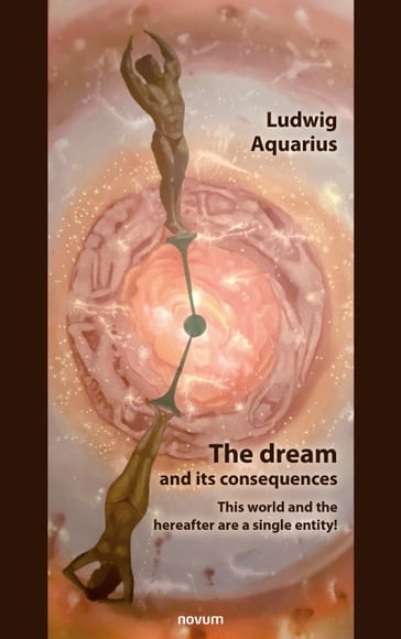 The dream and its consequences - Ludwig Aquarius