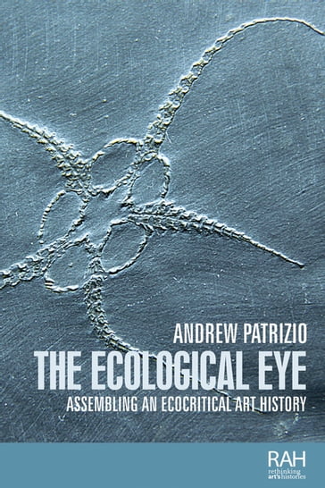 The ecological eye - Andrew Patrizio - Marsha Meskimmon