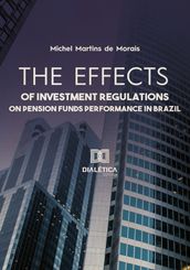 The effects of investment regulations on pension funds performance in Brazil