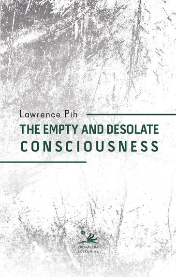 The empty and desolate consciousness - Lawrence Pih