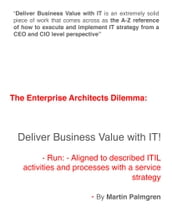 The enterprise architects dilemma: Deliver business value with IT! - Run - Aligned to described ITIL activities and processes with a service strategy