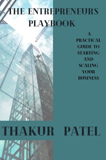 The entrepreneurs playbook - Thakur patel