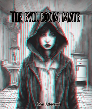 The evil room mate - John Adeyemi