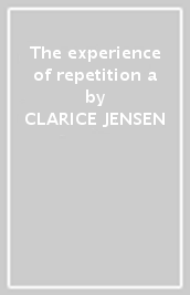 The experience of repetition a