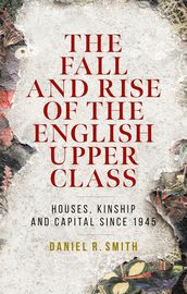 The fall and rise of the English upper class