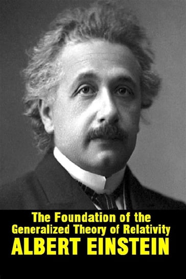 The foundation of the generalized theory of relativity - Albert Einstein