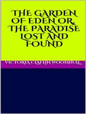 The garden of Eden or, the Paradise lost and found