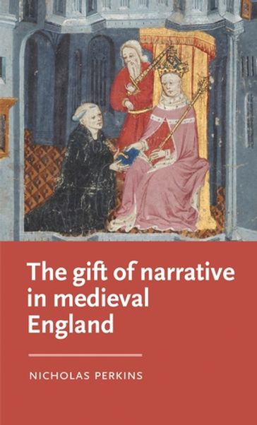 The gift of narrative in medieval England - Anke Bernau - David Matthews - James Paz - Nicholas Perkins