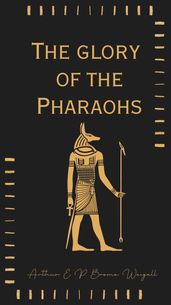 The glory of the Pharaohs