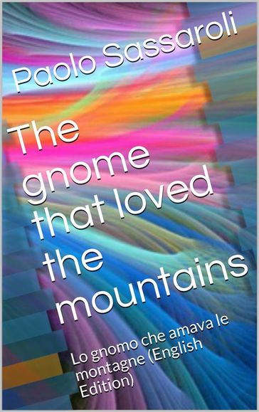The gnome that loved the mountains - Paolo Sassaroli