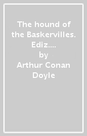 The hound of the Baskervilles. Ediz. per la scuola